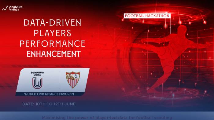 Sevilla FC and FC Bengaluru United Jointly Launch the Football Hackathon: Data Driven Players Performance Assessment